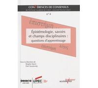 Conférences De Consensus - Tome 4, Epistémologie, Savoirs Et Champs Disciplinaires : Questions D'apprentissage