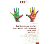 Conférences du Master interculturel en innovation éducative PREFALC INSA de Lyon (France) UTFPR (Brésil) - BUAP (Mexique) - Guy Athanaze - Universitaires Europeennes - broché - Essai
