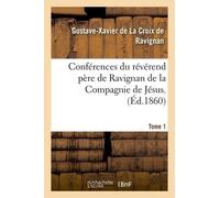 Conférences Du Révérend Père De Ravignan De La Compagnie De Jésus - Tome 1