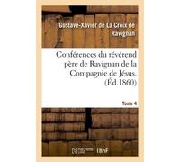 Conférences du révérend père de Ravignan de la Compagnie de Jésus. Tome 4 - Gustave-Xavier Ravignan (de La Croix de) - Hachette Bnf - broché - Livre