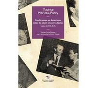Conférences en Amérique, notes de cours et autres textes Maurice Merleau-Ponty (Auteur), Michel Dalissier (Edité par), Shoichi Matsuba (Edité par)