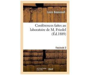 Conférences Faites Au Laboratoire De M. Friedel. Fascicule 3