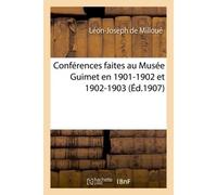 Conférences faites au Musée Guimet en 1901-1902 et 1902-1903 - Léon-Joseph de Milloué - Hachette Bnf - broché - Livre