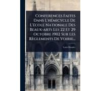 Conferences Faites Dans L'hã(C)Micycle De L'ã(C)Cole Nationale Des Beaux-Arts Les 22 Et 29 Octobre 1902 Sur Les Règlements De Voirie...