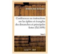 Conférences Ou Instructions Sur Les Épîtres Et Évangiles Des Dimanches Et Principales Festes Tome 3