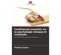 Conférences ouvertes sur la psychologie clinique et criminelle: Quelques aspects théoriques et appliqués