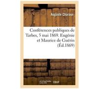 Conférences Publiques De Tarbes, 5 Mai 1869 - Eugénie Et Maurice De Guérin
