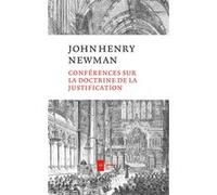 Conférences sur la doctrine de la justification John Henry Newman (Auteur)