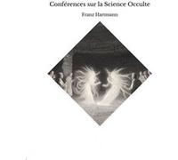 Conférences sur la Science Occulte Franz Hartmann (Auteur)
