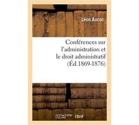 Conférences sur l'administration et le droit administratif (Éd.1869-1876) - Léon Aucoc - Hachette Bnf - broché - Livre
