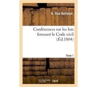 Conférences sur les lois formant le Code civil - Hua-Bellebat - Hachette Bnf - broché - Livre