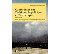 Conférences sur l'éthique, la politique et l'esthétique : 1814-1833: Textes traduits, présentés et annotés par Jean-Marc Tétaz