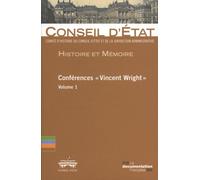 Vincent Wright – Histoire et mémoire – Conférences – Volume 1 – Comité d'histoire du Conseil d'État