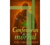 Confesiones de mi morral: Un morral, mil caminos... confesiones inspiradoras de una vida que nunca quiso callar