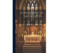 Confesiones De San Agustín...