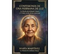CONFESIONES DE UNA HERMANA DE LUZ: La Abuela de la Kábala Urbana y el mapa secreto de tus emociones