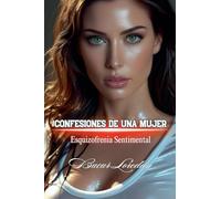 Confesiones De Una Mujer Esquizofrenia Sentimental