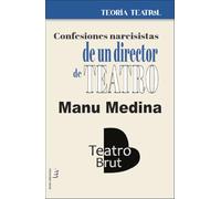 Confesiones narcisistas de un director de teatro: Teatro brut. Teatro inclusivo