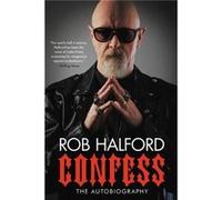 Confess The Autobiography - Rob Halford - Hachette Books - Livre en Anglais - Paperback Rob HalfordRob Halford (Auteur)