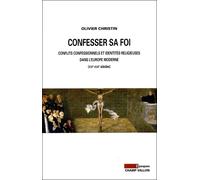 Confesser sa foi - Olivier Christin - Champ Vallon - broché - Essai