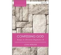 Confessing God: Essays In Christian Dogmatics Ii (T&T Clark Cornerstones) (Paperback) John Webster, (Auteur)