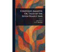 Confessio Amantis; Or, Tales of the Seven Deadly Sins