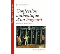 Confession Authentique d'un Bagnard. Présente par Romain Telliez