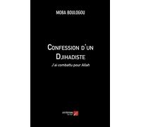 Confession D'un Djihadiste - J'ai Combattu Pour Allah