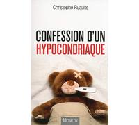 Confession d'un hypocondriaque: Confession d'un hypocondriaque