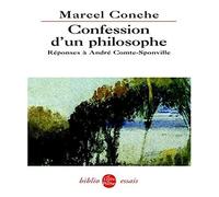 Confession d'un philosophe: Réponses à André Comte-Sponville