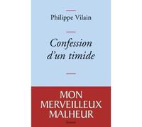Confession d'un timide - Philippe Vilain - Grasset - broché - Roman