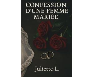 Confession d'une femme mariée: Tome 1
