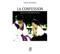 CONFESSION ENFIN JE COMPRENDS MIEUX (LA)