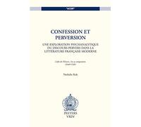 Confession et perversion. Une exploration psychanalytique du discours pervers dans la littérature francaise moderne