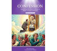 CONFESSION: Everything You Need to Know to Make a Good Confession