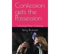 Confession gets the Possession: Voicing Your Victory