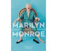 Confession inachevée Marilyn Monroe (Auteur), Janine Hérisson (Traduction), Joshua Greene (Préface), Antoine Monvoisin (Traduction), Ben Hecht (Contributions)