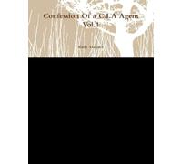 Confession Of a C.I.A Agent Vol.1