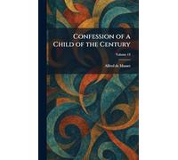 Confession of a Child of the Century