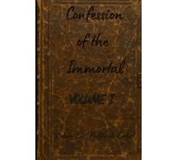 Confession of the Immortal: VOLUME I