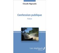 Confession publique Poésie - Claude Ngouala - Les Impliqués - broché - Poésie