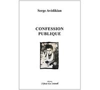 Confession publique - Serge Avédikian - L'espace D'un Instant - broché - Théâtre