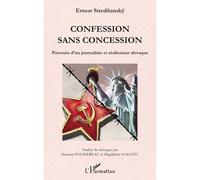 Confession sans concession Parcours d'un journaliste et réalisateur slovaque - Ernest Strednansky - L'harmattan - broché - Roman