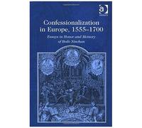 Confessionalization In Europe, 1555-1700