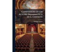 Confessioni Di Un Autore Drammatico Di G. Costetti