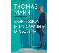 Confessioni di un cavaliere d'industria. Ediz. integrale
