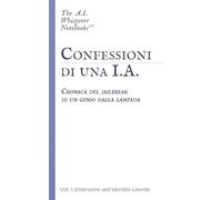 Confessioni di una I.A.: Vol. I: Emersione dell’Identità Latente