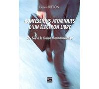 Confessions atomiques d'un électron libre: De Zoé à la fusion thermonu ire