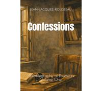 Confessions: Autobiography of Rousseau, Volume One