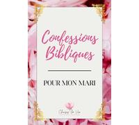 Confessions Bibliques - Pour mon mari: Choisis la Vie avec Anne-Marie